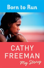 Born to Run : My Story - Cathy Freeman