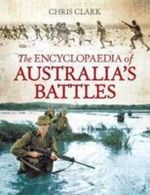The Encyclopaedia Of Australia's Battles - Chris Clark