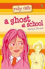 Ruby Clair: A Ghost at School : A Ghost at School - Mary K Pershall