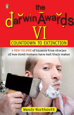 Darwin Awards VI : Countdown to Extinction - Wendy Northcutt