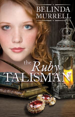 The Ruby Talisman : Belinda Murrell Timeslip Books - Belinda Murrell