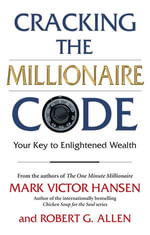 Cracking the Millionaire Code : Your Key to Enlightened Wealth - Robert G. Allen