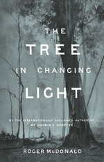 The Tree In Changing Light - Roger McDonald
