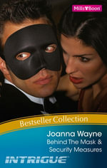 Behind The Mask/Security Measures : Safe Haven Book 24 - Joanna Wayne
