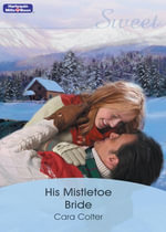 His Mistletoe Bride - Cara Colter