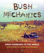 Bush Mechanics : From Yuendumu to the world - Mandy Paul