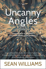 Uncanny Angles - Sean Williams