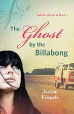 The Ghost by the Billabong : Matilda Series: Book 5 - Jackie French
