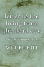 Letter to the living from Dead City - A Happy Endings Story - Will Elliott