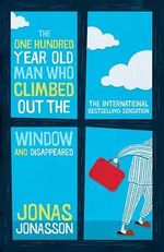 The One Hundred Year Old Man Who Climbed out the Window and Disappeared - Jonas Jonasson