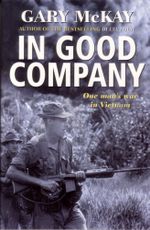 In Good Company : One man's war in Vietnam - Gary McKay