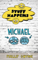 Stuff Happens: Michael : Michael - Phillip Gwynne