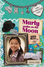 Our Australian Girl: Marly walks on the Moon (Book 4) : Marly walks on the Moon (Book 4) - Lucia Masciullo