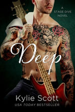 Deep : A Stage Dive Novel : Book 4 - Kylie Scott