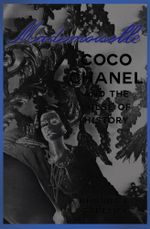 Mademoiselle : Coco Chanel and the Pulse of History by Rhonda Garelick, 9781743533291