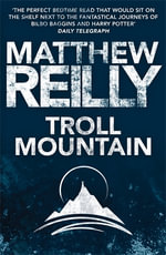 Troll Mountain - Matthew Reilly