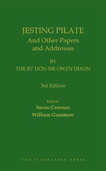 Jesting Pilate : And Other Papers and Addresses by The Rt Hon Sir Owen Dixon - Susan Crennan