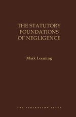 The Statutory Foundations of Negligence : 1st Edition - Mark Leeming