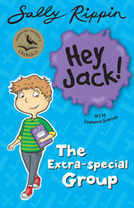 The Special Group : Hey Jack! Series - Sally Rippin