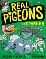 Real Pigeons Eat Danger : Real Pigeons: Book 2 - Andrew McDonald