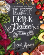 Eat Drink Paleo Cookbook - Irena Macri