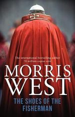 The Shoes of the Fisherman : The Vatican Trilogy - Morris West