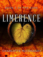 Limerence : Book Three of The Cure (Omnibus Edition) - Charlotte McConaghy