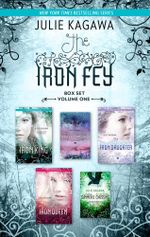 The Iron Fey Series Volume 1/The Iron King/Winter's Passage/The Iron Daughter/The Iron Queen/Summer's Crossing : The Iron Fey Book 1000 - Julie Kagawa