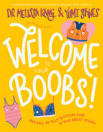 Welcome to Your Boobs! : Your easy, no-silly-questions guide to your breast friends - Melissa Kang