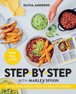 Step by Step with Marley Spoon : Top 100 rated recipes from the meal-kit experts - Olivia Andrews