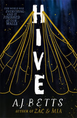 Hive : Our World Was Everything And It Finished At Our Walls - A.J. Betts