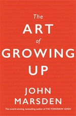 The Art of Growing Up - John Marsden