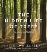 The Hidden Life of Trees : Illustrated Edition - Peter Wohlleben