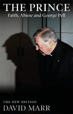 The Prince : Faith, Abuse and George Pell - David Marr