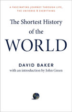 The Shortest History of the World - David Baker
