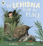 The Echidna Near My Place : Nature Storybooks - Sue Whiting