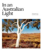 In an Australian Light : Photographs from Across the Country - Thames & Hudson
