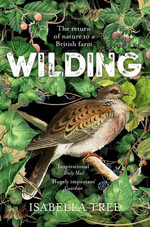 Wilding : The Return of Nature to a British Farm - Isabella Tree
