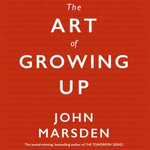 The Art of Growing Up - John Marsden