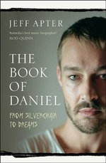 The Book of Daniel : From Silverchair to Dreams - Jeff Apter