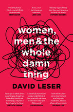 Women, Men and the Whole Damn Thing - David Leser