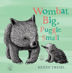 Wombat Big, Puggle Small - Renee Treml