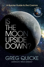 Is the Moon Upside Down? : A Quicke Guide to the Cosmos - Greg Quicke