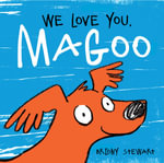 We Love You, Magoo : Honour Book for the 2021 CBCA Awards Book of the Year for Early Childhood - Briony Stewart