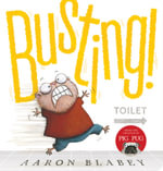 Busting! - Aaron Blabey