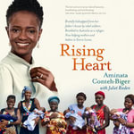 Rising Heart : One Woman's Astonishing Journey from Unimaginable Trauma to Becoming a Power for Good - Aminata Conteh-Biger