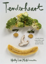 Tenderheart : A book about vegetables and unbreakable family bonds - Hetty Lui McKinnon