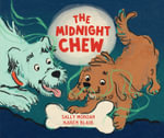 The Midnight Chew : A picture book about two dogs and the spirit of sharing - Karen Blair