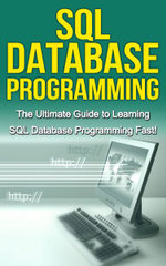 SQL Database Programming : The Ultimate Guide to Learning SQL Database Programming Fast! - Tim Warren
