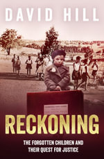 Reckoning : The forgotten children and their quest for justice - David Hill